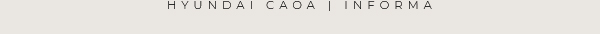 HYUNDAI CAOA | informa